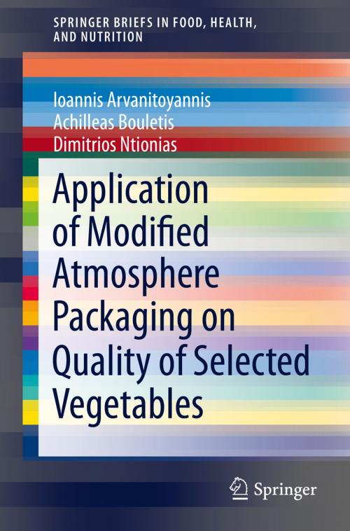 Cover of the book Application of Modified Atmosphere Packaging on Quality of Selected Vegetables by Achilleas Bouletis, Dimitrios Ntionias, Ioannis Arvanitoyannis, Springer International Publishing
