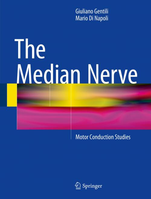Cover of the book The Median Nerve by Giuliano Gentili, Mario Di Napoli, Springer International Publishing