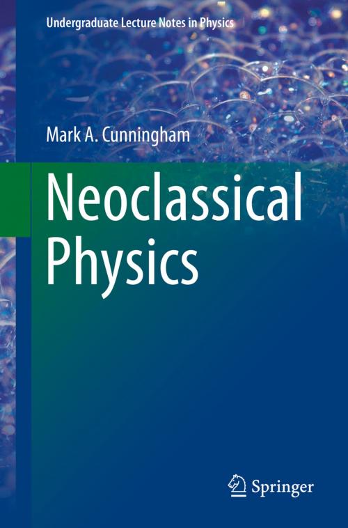 Cover of the book Neoclassical Physics by Mark A. Cunningham, Springer International Publishing
