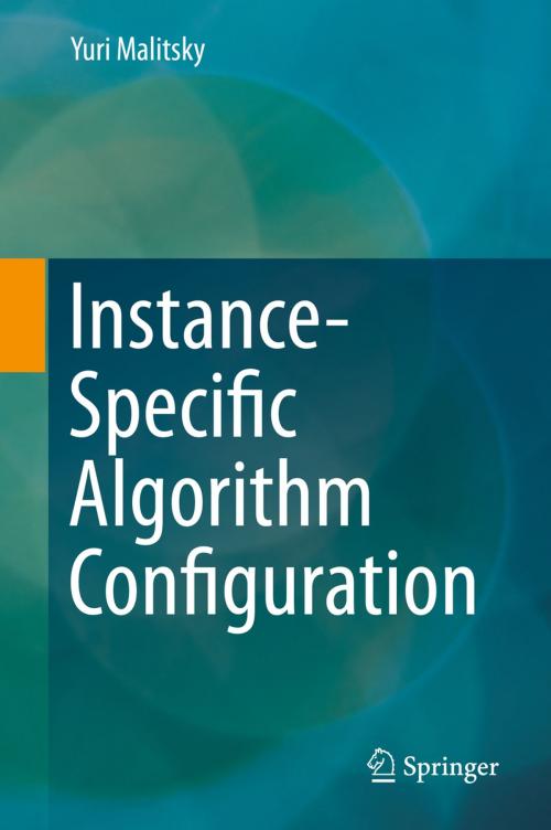 Cover of the book Instance-Specific Algorithm Configuration by Yuri Malitsky, Springer International Publishing