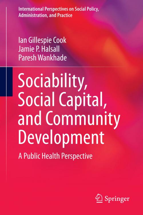 Cover of the book Sociability, Social Capital, and Community Development by Ian Gillespie Cook, Jamie P. Halsall, Paresh Wankhade, Springer International Publishing