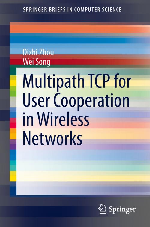 Cover of the book Multipath TCP for User Cooperation in Wireless Networks by Dizhi Zhou, Wei Song, Springer International Publishing