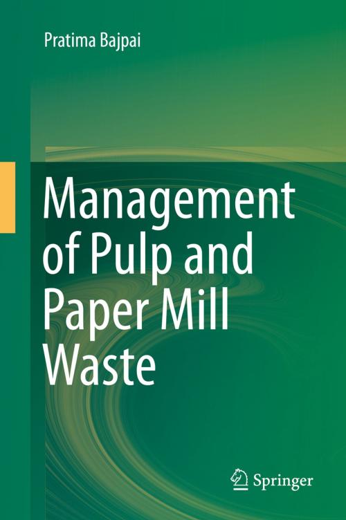 Cover of the book Management of Pulp and Paper Mill Waste by Pratima Bajpai, Springer International Publishing