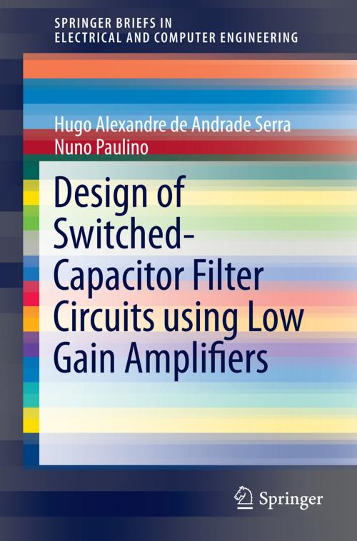 Cover of the book Design of Switched-Capacitor Filter Circuits using Low Gain Amplifiers by Hugo Alexandre de Andrade Serra, Nuno Paulino, Springer International Publishing