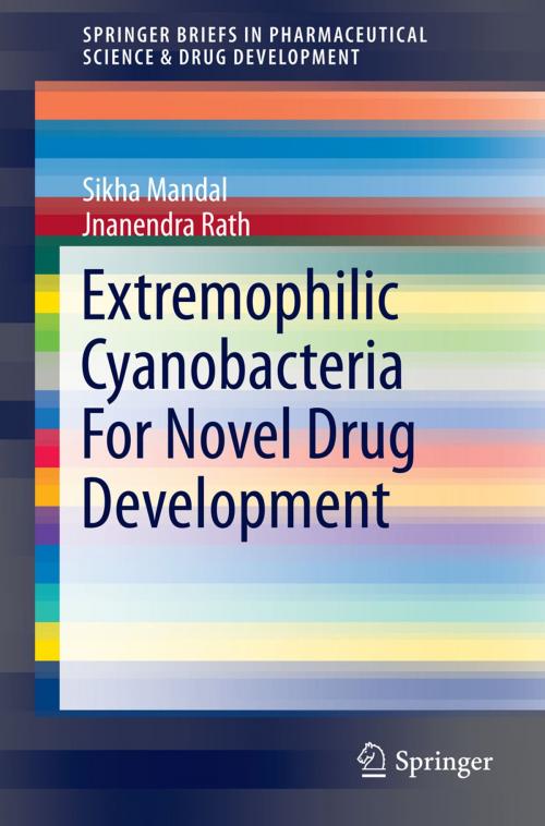 Cover of the book Extremophilic Cyanobacteria For Novel Drug Development by Sikha Mandal, Jnanendra Rath, Springer International Publishing