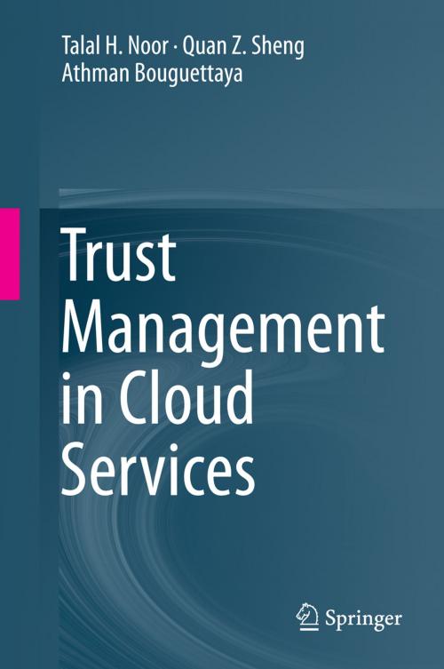 Cover of the book Trust Management in Cloud Services by Talal H. Noor, Quan Z. Sheng, Athman Bouguettaya, Springer International Publishing