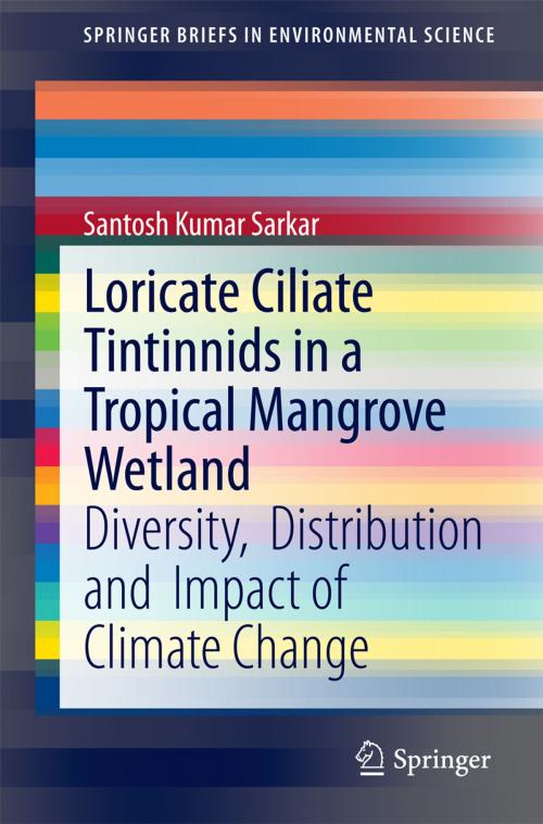 Cover of the book Loricate Ciliate Tintinnids in a Tropical Mangrove Wetland by Santosh Kumar Sarkar, Springer International Publishing