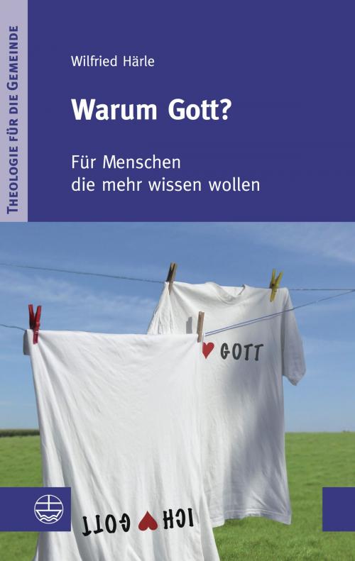 Cover of the book Warum Gott? by Wilfried Härle, Evangelische Verlagsanstalt