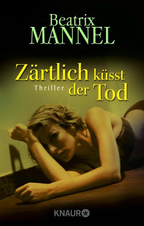 Cover of the book Zärtlich küsst der Tod by Beatrix Mannel, Knaur eBook
