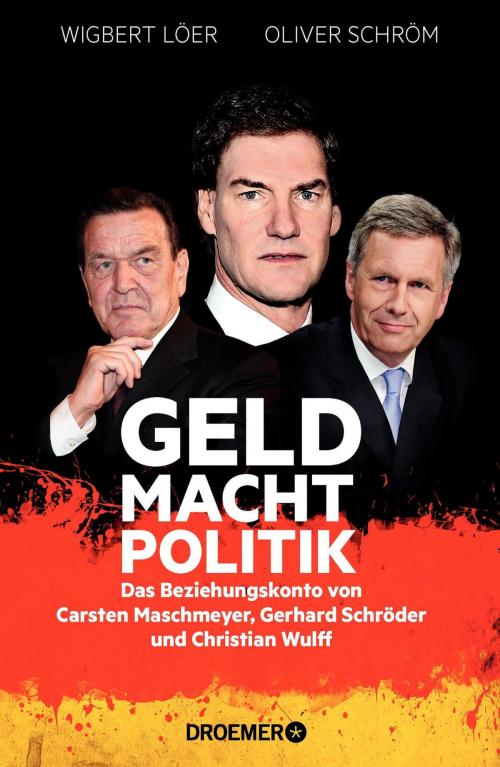 Cover of the book GELD MACHT POLITIK by Wigbert Löer, Oliver Schröm, Droemer eBook