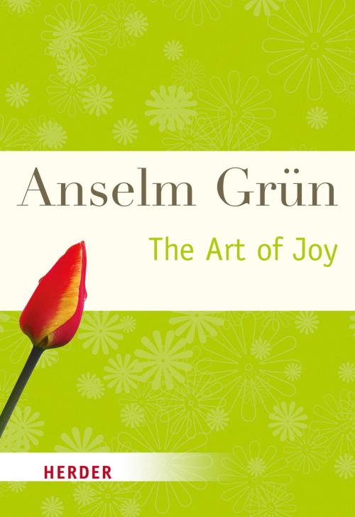 Cover of the book The Art of Joy by Anselm Grün, Verlag Herder