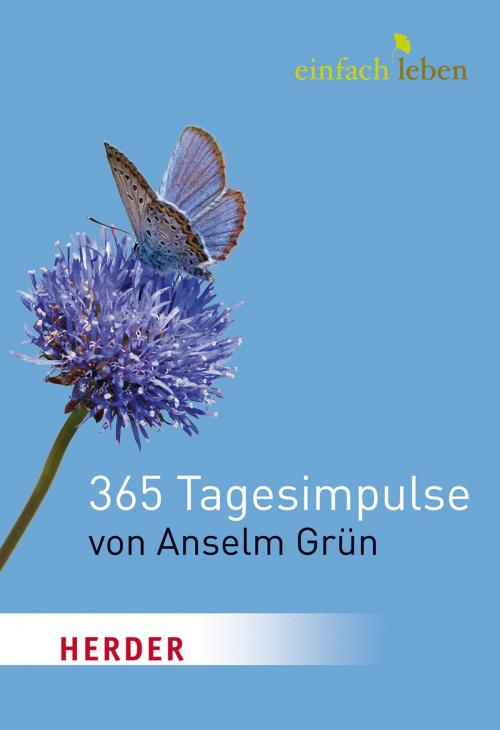 Cover of the book Einfach Leben. 365 Tagesimpulse von Anselm Grün by Anselm Grün, Verlag Herder
