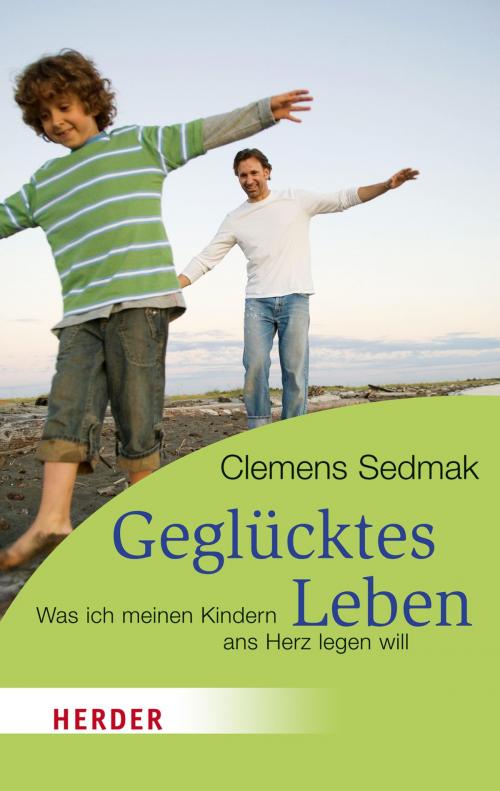 Cover of the book Geglücktes Leben by Clemens Sedmak, Verlag Herder