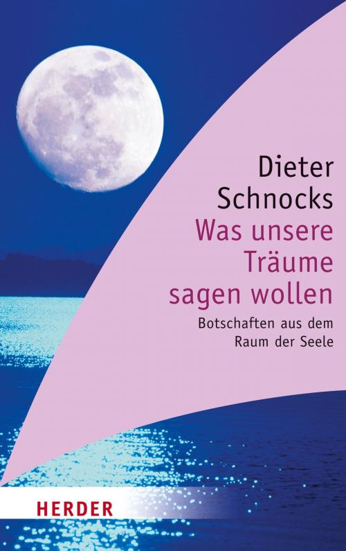 Cover of the book Was unsere Träume sagen wollen by Dieter Schnocks, Verlag Herder
