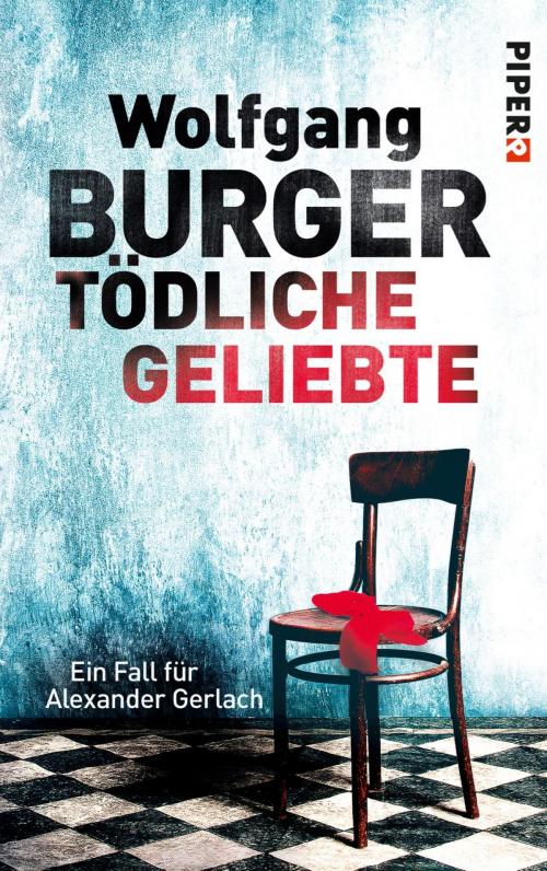 Cover of the book Tödliche Geliebte by Wolfgang Burger, Piper ebooks