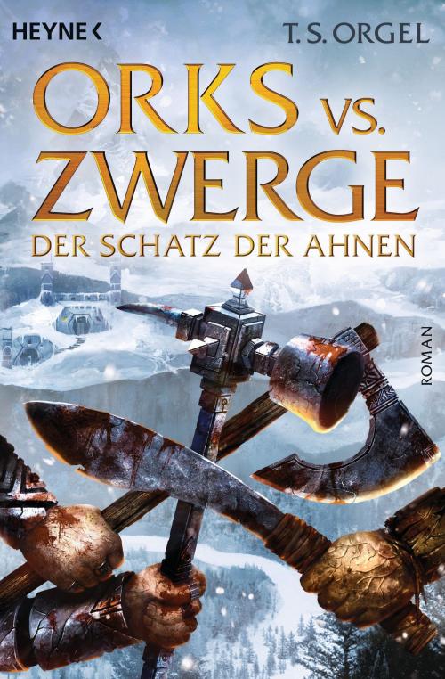 Cover of the book Orks vs. Zwerge - Der Schatz der Ahnen by T. S. Orgel, Heyne Verlag