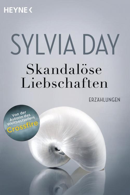 Cover of the book Skandalöse Liebschaften by Sylvia Day, Heyne Verlag