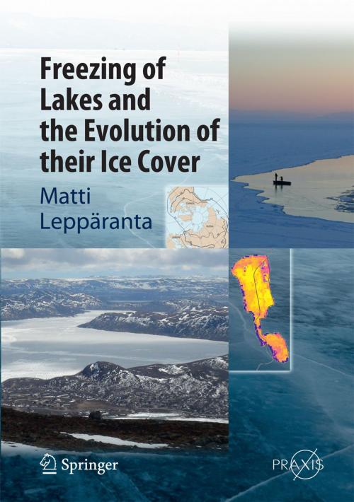 Cover of the book Freezing of Lakes and the Evolution of their Ice Cover by Matti Leppäranta, Springer Berlin Heidelberg