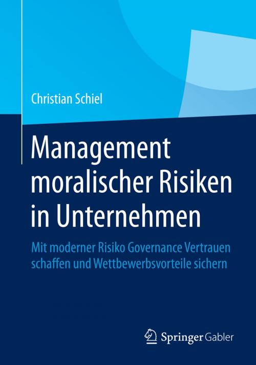 Cover of the book Management moralischer Risiken in Unternehmen by Christian Schiel, Springer Berlin Heidelberg