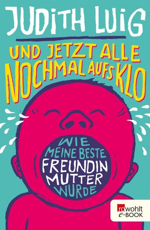 Cover of the book Und jetzt alle noch mal aufs Klo by Judith Luig, Rowohlt E-Book