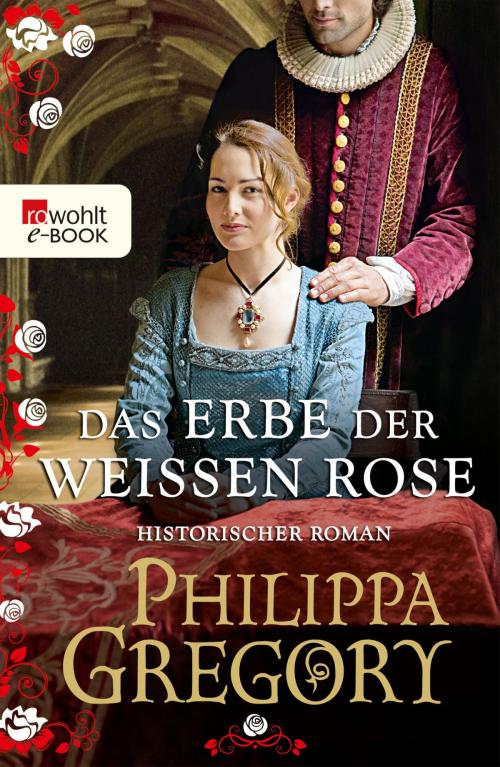 Cover of the book Das Erbe der weißen Rose by Philippa Gregory, Rowohlt E-Book
