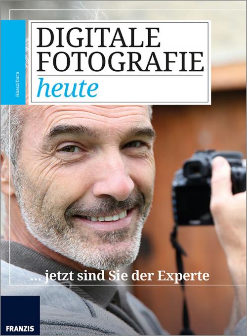 Cover of the book Digitale Fotografie heute by Christian Haasz, Ulrich Dorn, Franzis Verlag