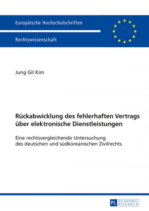 Cover of the book Rueckabwicklung des fehlerhaften Vertrags ueber elektronische Dienstleistungen by Jung Gil Kim, Peter Lang
