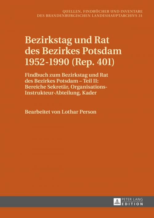 Cover of the book Bezirkstag und Rat des Bezirkes Potsdam 19521990 (Rep. 401) by Klaus Neitmann, Peter Lang