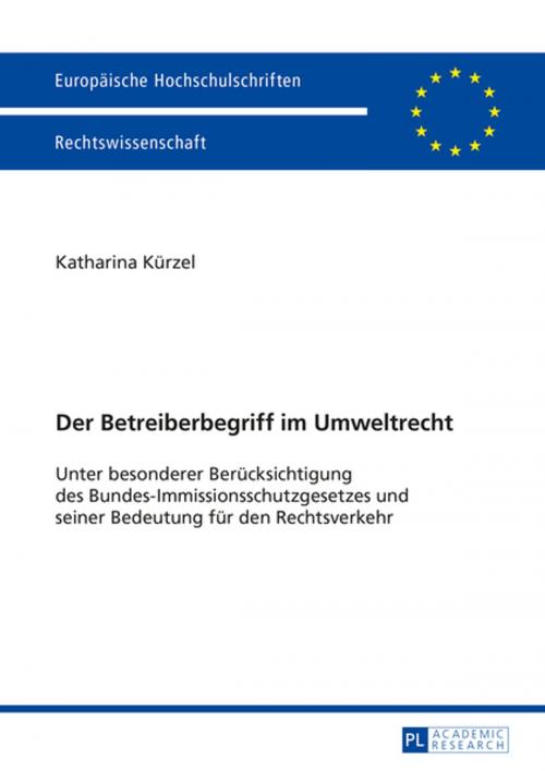 Cover of the book Der Betreiberbegriff im Umweltrecht by Katharina Kürzel, Peter Lang