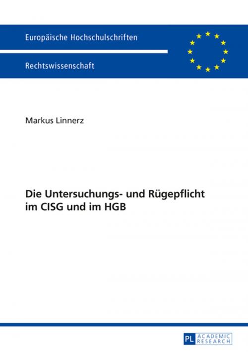 Cover of the book Die Untersuchungs- und Ruegepflicht im CISG und im HGB by Markus Linnerz, Peter Lang