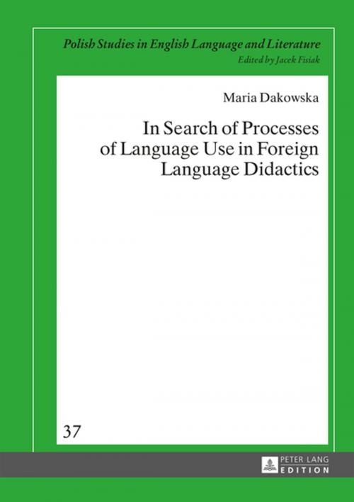 Cover of the book In Search of Processes of Language Use in Foreign Language Didactics by Maria Dakowska, Peter Lang