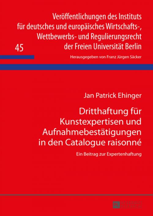 Cover of the book Dritthaftung fuer Kunstexpertisen und Aufnahmebestaetigungen in den Catalogue raisonné by Patrick Ehinger, Peter Lang