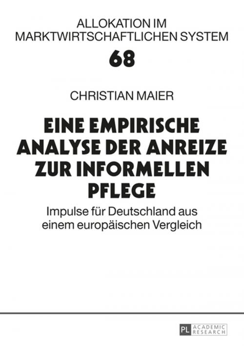 Cover of the book Eine empirische Analyse der Anreize zur informellen Pflege by Christian Maier, Peter Lang
