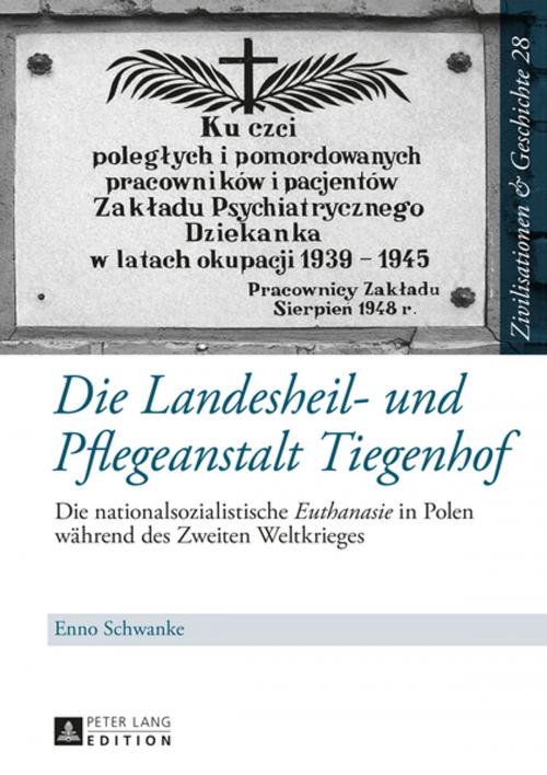 Cover of the book Die Landesheil- und Pflegeanstalt Tiegenhof by Enno Schwanke, Peter Lang