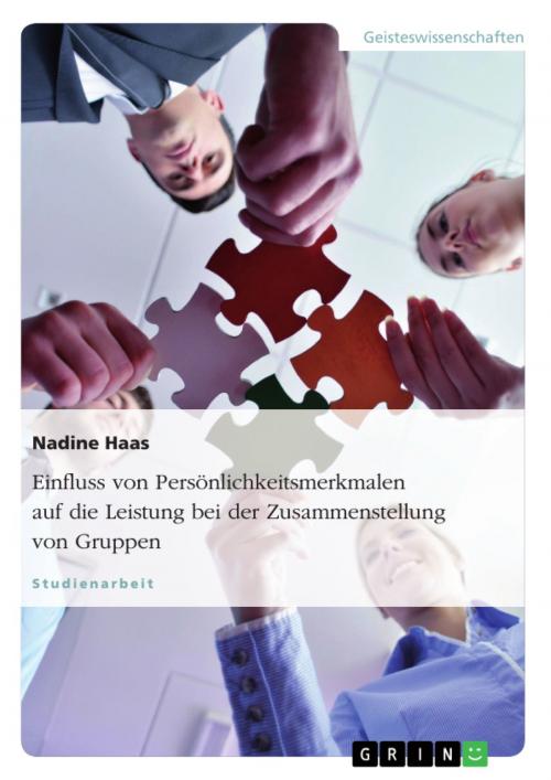 Cover of the book Einfluss von Persönlichkeitsmerkmalen auf die Leistung bei der Zusammenstellung von Gruppen by Nadine Haas, GRIN Verlag