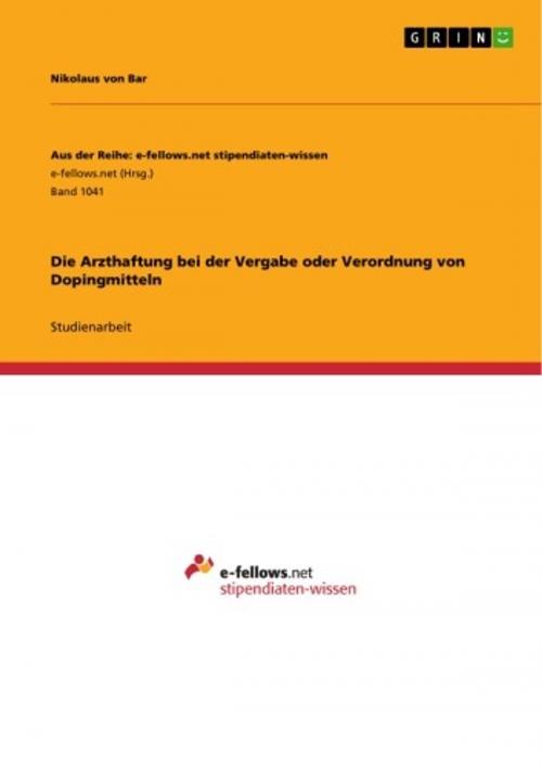 Cover of the book Die Arzthaftung bei der Vergabe oder Verordnung von Dopingmitteln by Nikolaus von Bar, GRIN Verlag