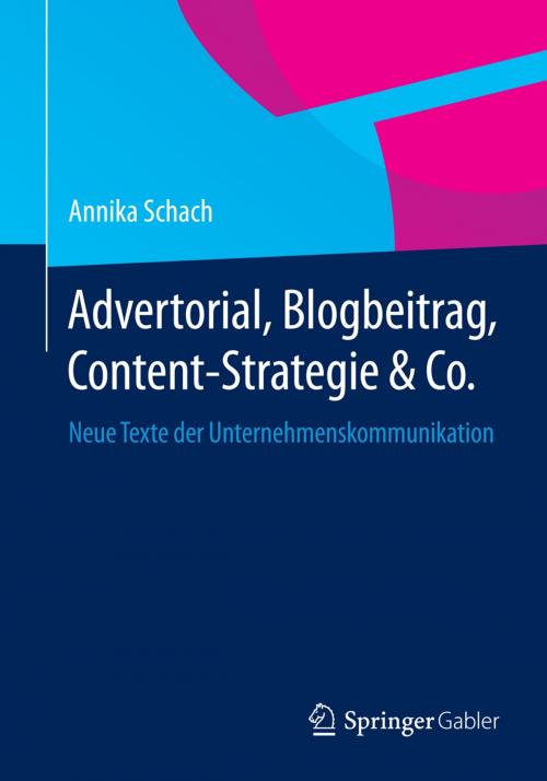 Cover of the book Advertorial, Blogbeitrag, Content-Strategie & Co. by Annika Schach, Springer Fachmedien Wiesbaden