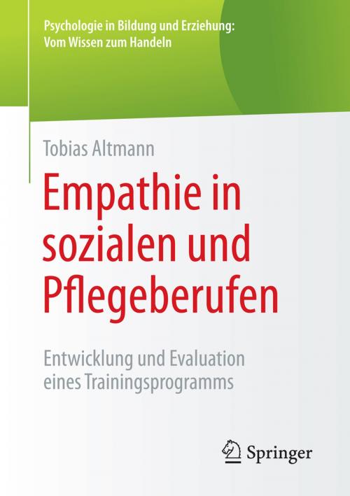 Cover of the book Empathie in sozialen und Pflegeberufen by Tobias Altmann, Springer Fachmedien Wiesbaden