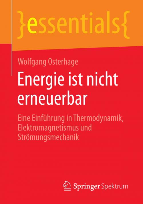 Cover of the book Energie ist nicht erneuerbar by Wolfgang Osterhage, Springer Fachmedien Wiesbaden