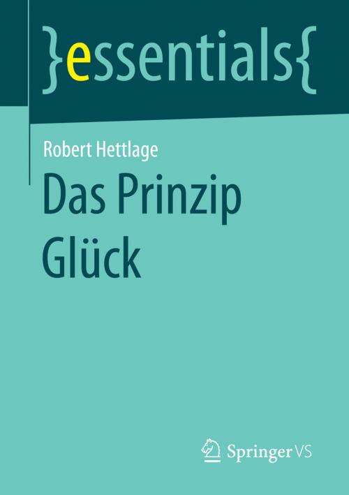Cover of the book Das Prinzip Glück by Robert Hettlage, Springer Fachmedien Wiesbaden