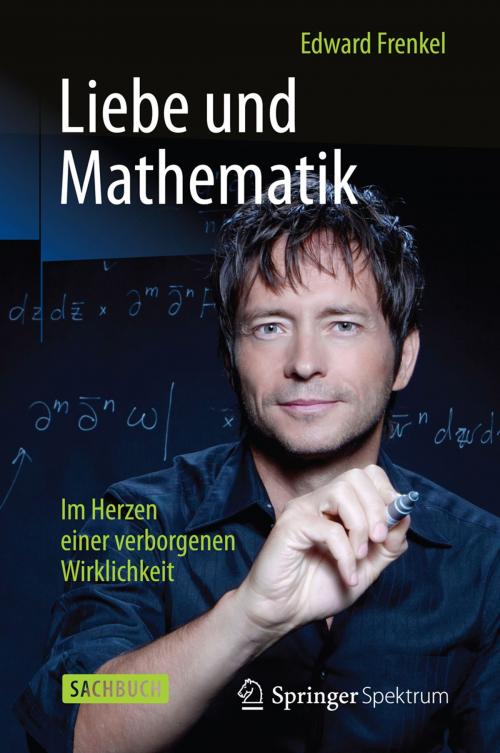 Cover of the book Liebe und Mathematik by Edward Frenkel, Springer Berlin Heidelberg