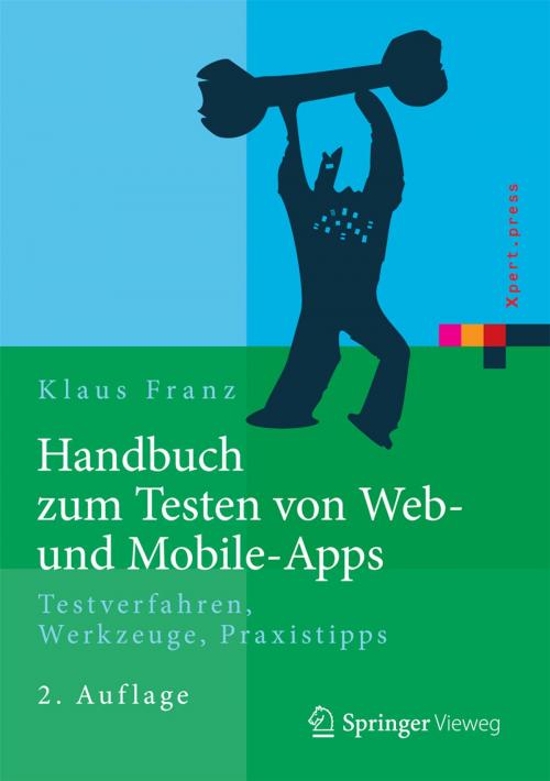 Cover of the book Handbuch zum Testen von Web- und Mobile-Apps by Klaus Franz, Springer Berlin Heidelberg
