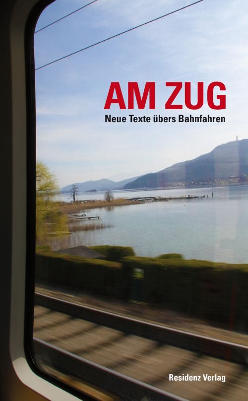 Cover of the book Am Zug by Anthologie, Residenz Verlag