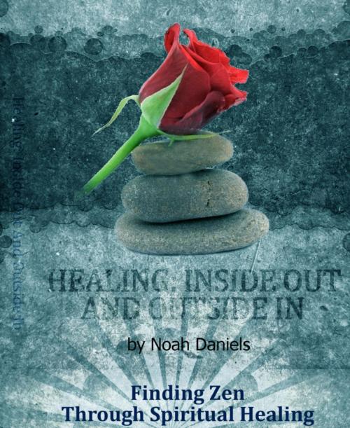 Cover of the book Healing: Inside Out And Outside In by Noah Daniels, BookRix