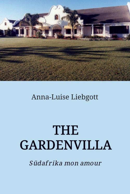 Cover of the book THE GARDENVILLA by Anna-Luise Liebgott, tredition