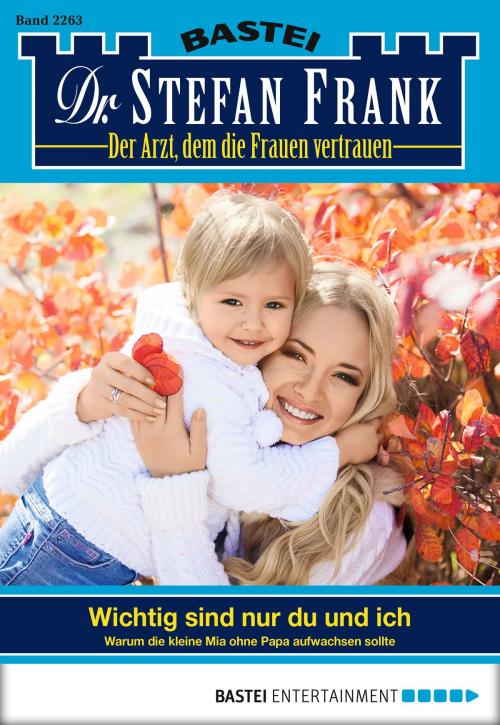 Cover of the book Dr. Stefan Frank - Folge 2263 by Stefan Frank, Bastei Entertainment