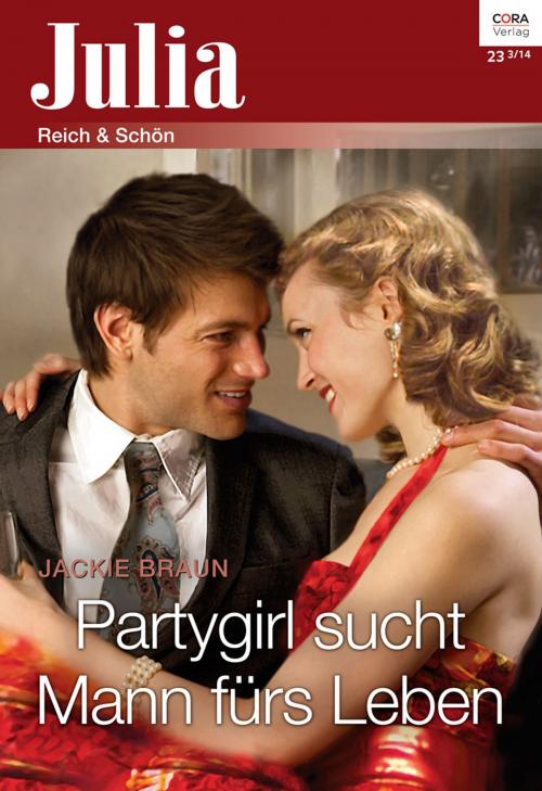 Cover of the book Partygirl sucht Mann fürs Leben by Jackie Braun, CORA Verlag
