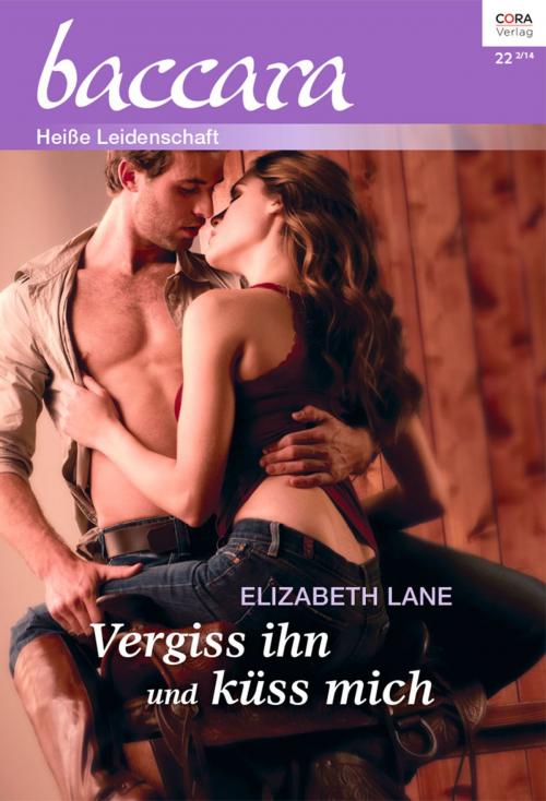 Cover of the book Vergiss ihn und küss mich by Elizabeth Lane, CORA Verlag
