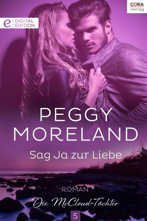 Cover of the book Sag Ja zur Liebe by Peggy Moreland, CORA Verlag