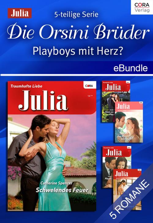 Cover of the book Die Orsini Brüder - Playboys mit Herz? (5-teilige Serie) by Catherine Spencer, Sandra Marton, CORA Verlag